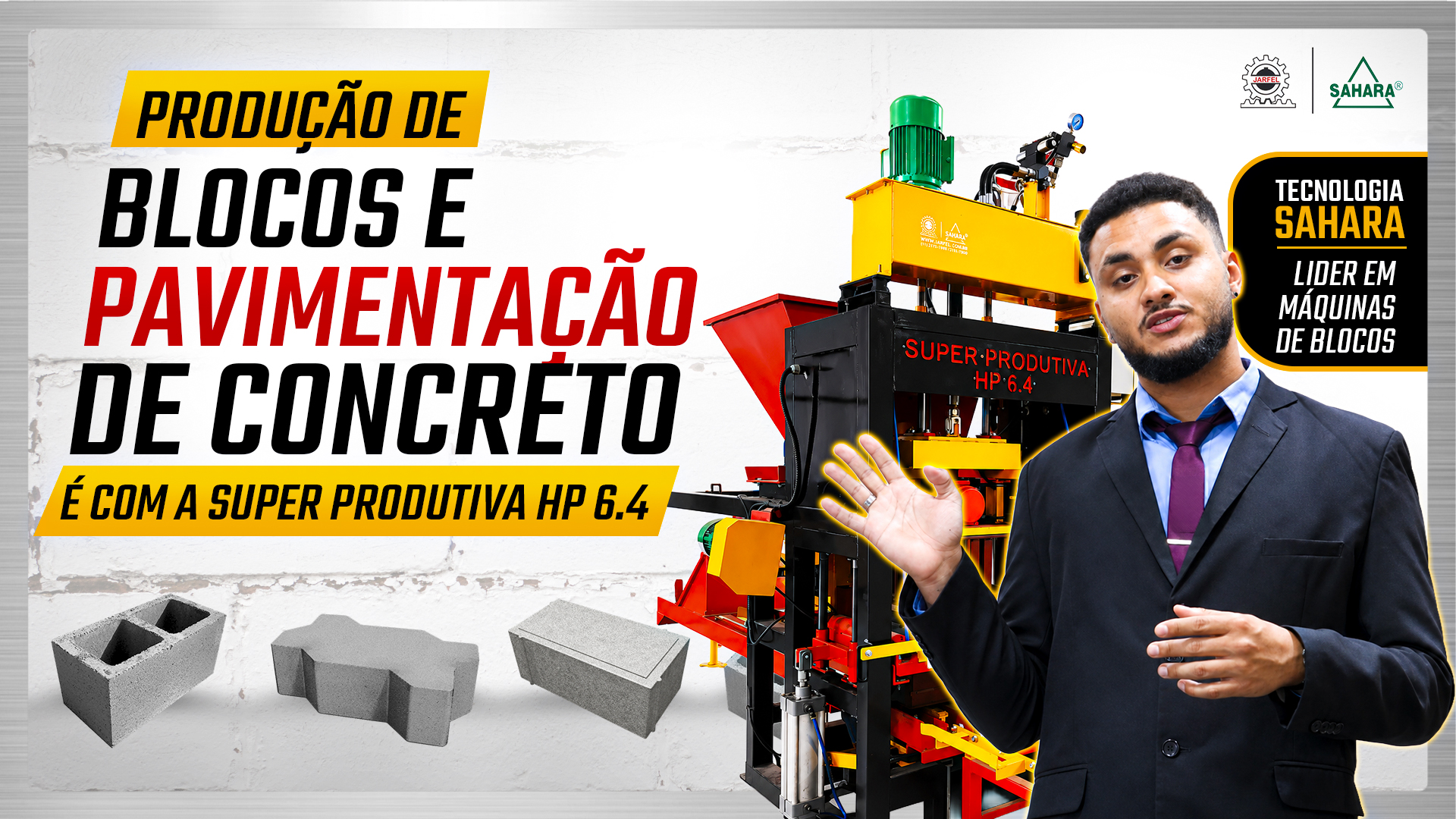  Produção de BLOCOS e PAVIMENTAÇÃO DE CONCRETO é com a SUPER PRODUTIVA HP 6.4 - Jarfel // Sahara