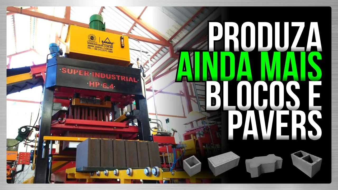  A ESCOLHA CERTEIRA para produzir PAVERS E BLOCOS: Super Industrial HP 6.4 - Jarfel // Sahara